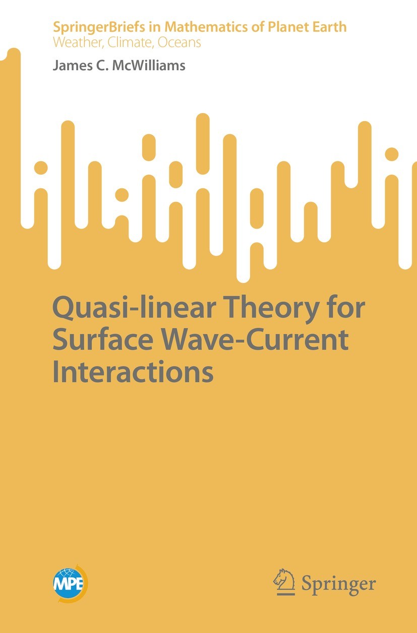 Titlebook: Quasi-linear Theory for Surface Wave-Current Interactions; James C. McWilliams Book 2022 The Author(s), under exclusive license to Springe Titlebook: Quasi-linear Theory for Surface Wave-Current Interactions; James C. McWilliams Book 2022 The Author(s), under exclusive license to Springe