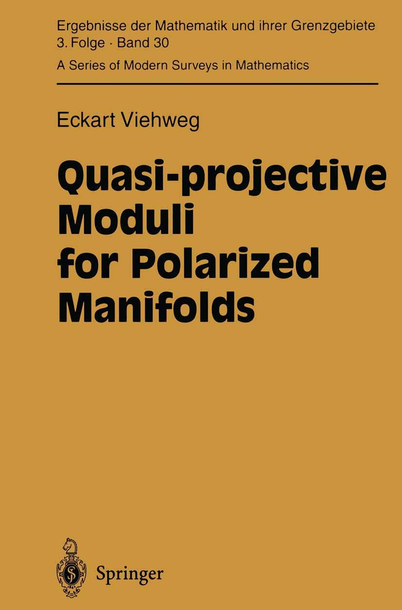 Titlebook: Quasi-projective Moduli for Polarized Manifolds; Eckart Viehweg Book 1995 Springer-Verlag Berlin Heidelberg 1995 Algebraische Räume.Birati Titlebook: Quasi-projective Moduli for Polarized Manifolds; Eckart Viehweg Book 1995 Springer-Verlag Berlin Heidelberg 1995 Algebraische Räume.Birati