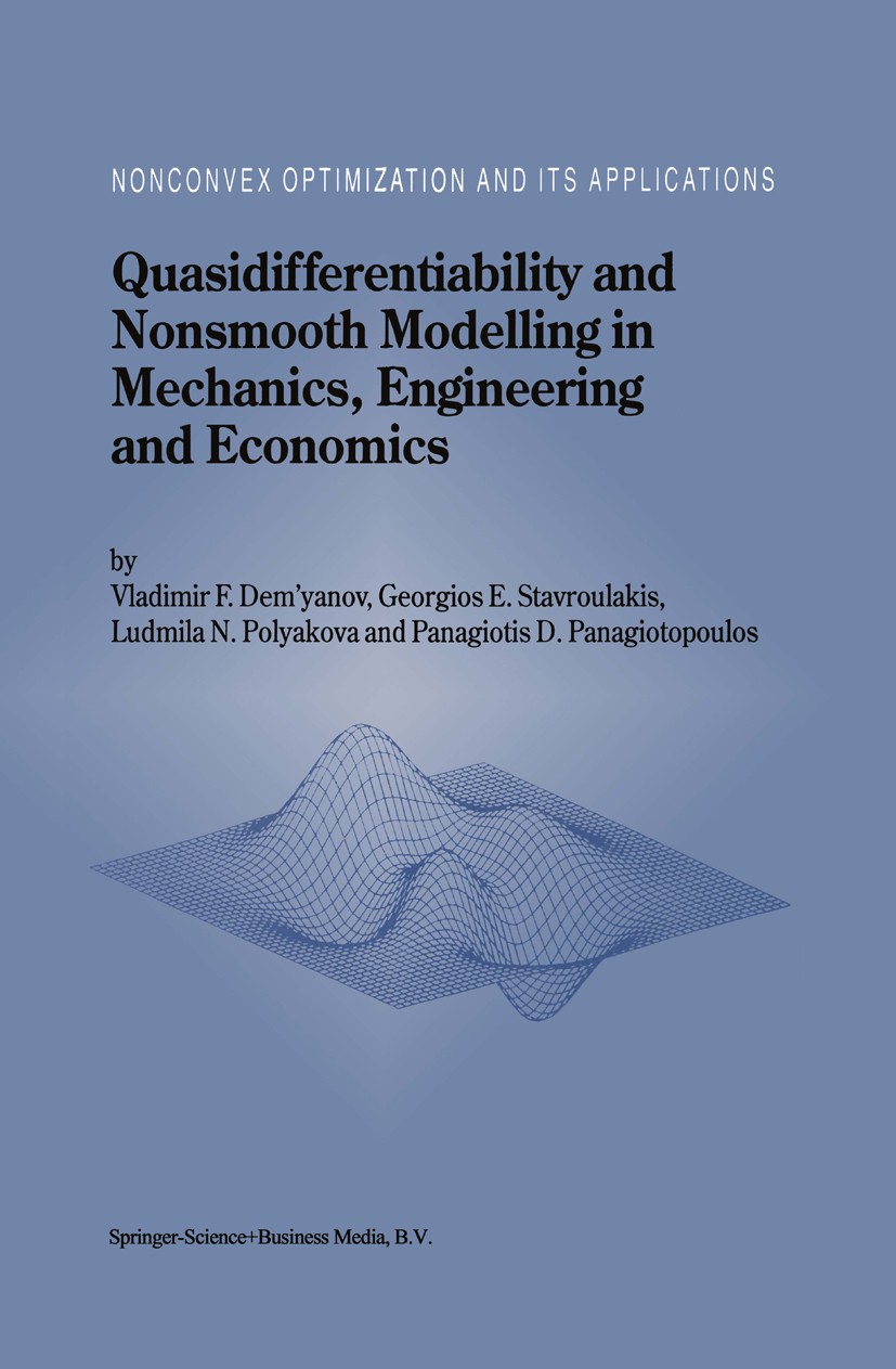 Titlebook: Quasidifferentiability and Nonsmooth Modelling in Mechanics, Engineering and Economics; Vladimir F. Dem’yanov,Georgios E. Stavroulakis,Pan Titlebook: Quasidifferentiability and Nonsmooth Modelling in Mechanics, Engineering and Economics; Vladimir F. Dem’yanov,Georgios E. Stavroulakis,Pan