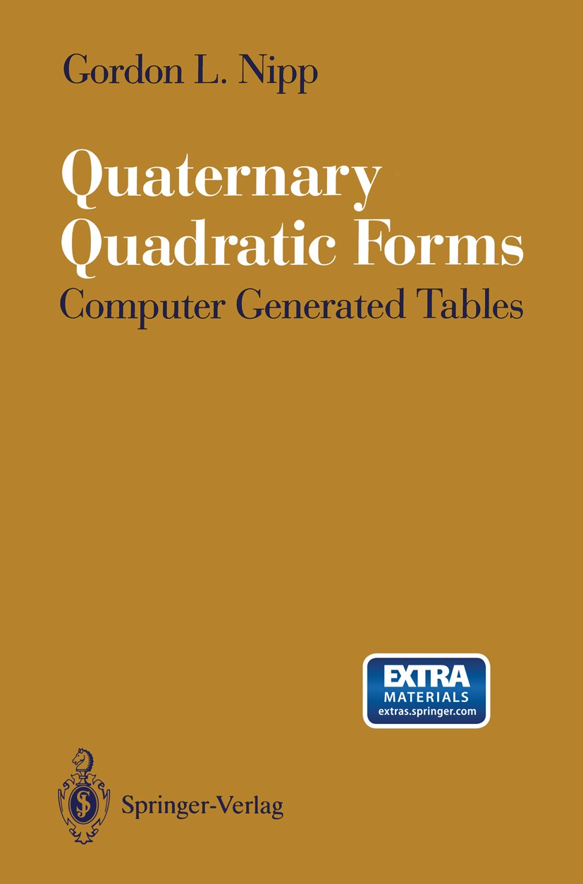 Titlebook: Quaternary Quadratic Forms; Computer Generated T Gordon L. Nipp Book 1991 Springer-Verlag new York Inc. 1991 Finite.Prime.Upload.boundary e Titlebook: Quaternary Quadratic Forms; Computer Generated T Gordon L. Nipp Book 1991 Springer-Verlag new York Inc. 1991 Finite.Prime.Upload.boundary e