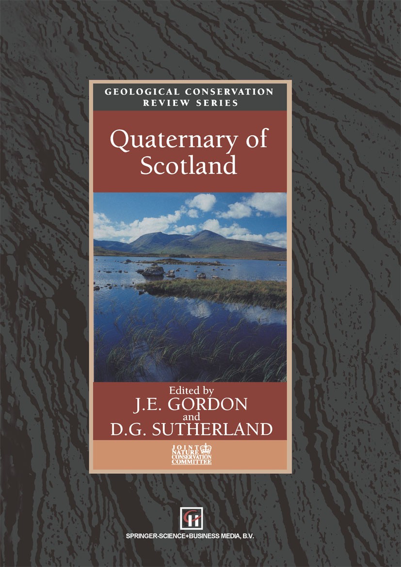 Titlebook: Quaternary of Scotland; J. E. Gordon,D. G. Sutherland Book 1993 Springer Science+Business Media Dordrecht 1993 Coast.Moor.environment.quat Titlebook: Quaternary of Scotland; J. E. Gordon,D. G. Sutherland Book 1993 Springer Science+Business Media Dordrecht 1993 Coast.Moor.environment.quat