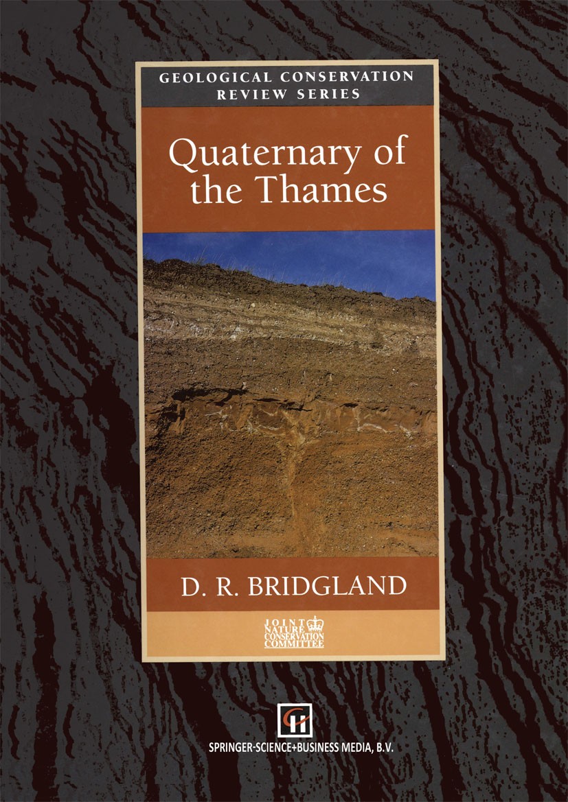 Titlebook: Quaternary of the Thames; D. R. Bridgland,D. Q. Bowen,W. A. Wimbledon Book 1994 Joint Nature Conservation Committee 1994 Europe.Pleistocen Titlebook: Quaternary of the Thames; D. R. Bridgland,D. Q. Bowen,W. A. Wimbledon Book 1994 Joint Nature Conservation Committee 1994 Europe.Pleistocen