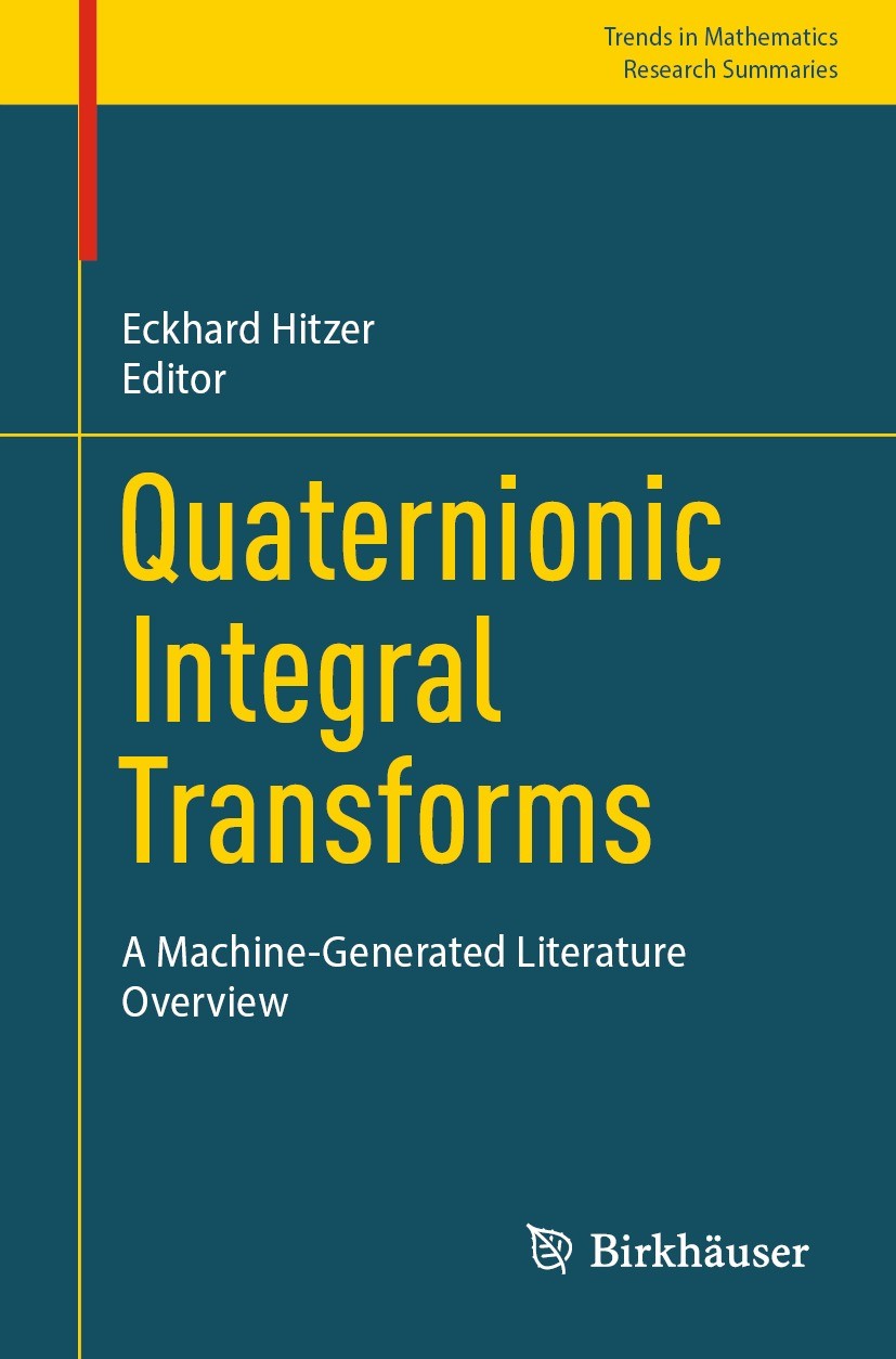 Titlebook: Quaternionic Integral Transforms; A Machine-Generated Eckhard Hitzer Book 2023 The Editor(s) (if applicable) and The Author(s), under excl Titlebook: Quaternionic Integral Transforms; A Machine-Generated Eckhard Hitzer Book 2023 The Editor(s) (if applicable) and The Author(s), under excl