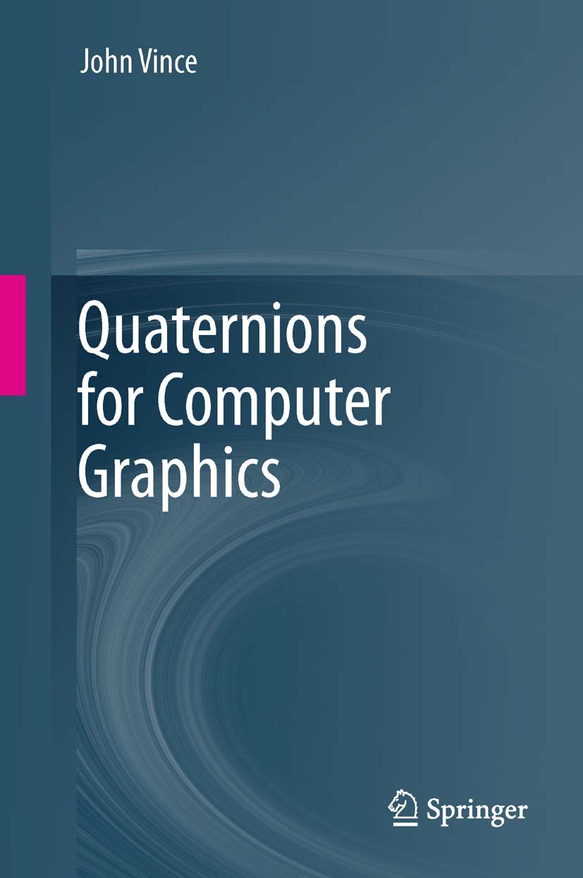 Titlebook: Quaternions for Computer Graphics; John Vince Textbook 20111st edition Springer-Verlag London Limited 2011 Titlebook: Quaternions for Computer Graphics; John Vince Textbook 20111st edition Springer-Verlag London Limited 2011