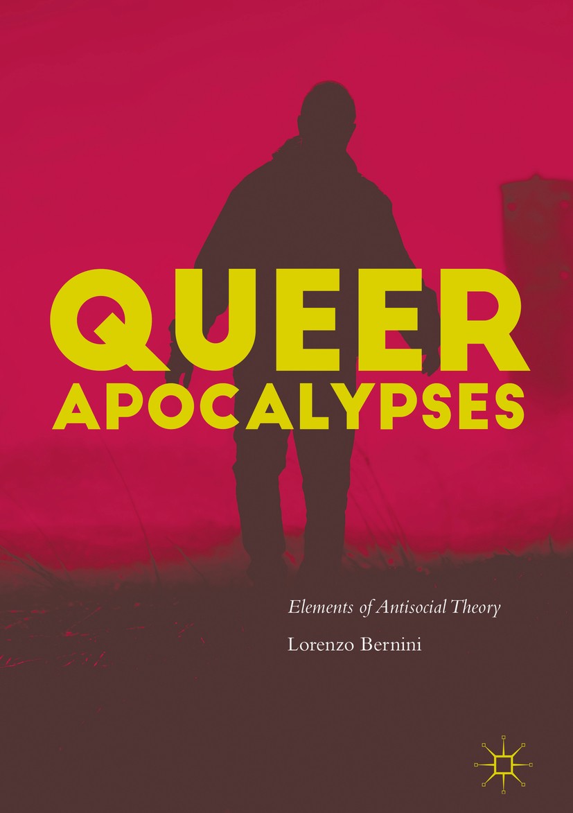 Titlebook: Queer Apocalypses; Elements of Antisoci Lorenzo Bernini Book 2017 The Editor(s) (if applicable) and The Author(s) 2017 queer theory.antisoc Titlebook: Queer Apocalypses; Elements of Antisoci Lorenzo Bernini Book 2017 The Editor(s) (if applicable) and The Author(s) 2017 queer theory.antisoc
