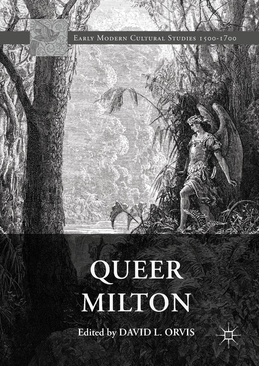 Titlebook: Queer Milton; David L. Orvis Book 2018 The Editor(s) (if applicable) and The Author(s), under exclusive license to Springer Nature Switzer Titlebook: Queer Milton; David L. Orvis Book 2018 The Editor(s) (if applicable) and The Author(s), under exclusive license to Springer Nature Switzer
