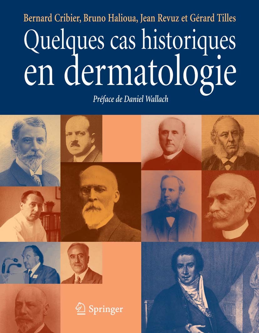 Titlebook: Quelques cas historiques en dermatologie; Bernard Cribier,Bruno Halioua,Gérard Tilles Book 2011Latest edition Springer-Verlag France 2011 Titlebook: Quelques cas historiques en dermatologie; Bernard Cribier,Bruno Halioua,Gérard Tilles Book 2011Latest edition Springer-Verlag France 2011