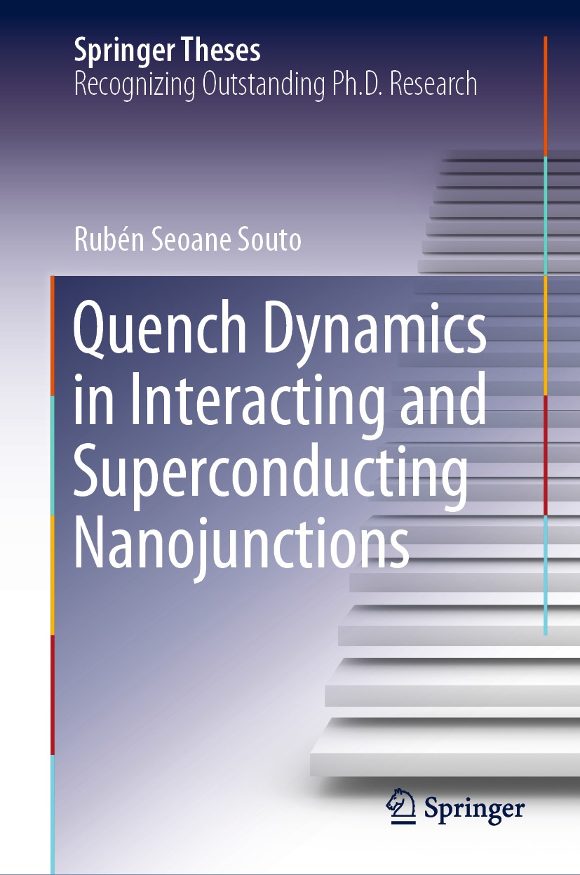 Titlebook: Quench Dynamics in Interacting and Superconducting Nanojunctions; Rubén Seoane Souto Book 2020 Springer Nature Switzerland AG 2020 Quantum Titlebook: Quench Dynamics in Interacting and Superconducting Nanojunctions; Rubén Seoane Souto Book 2020 Springer Nature Switzerland AG 2020 Quantum