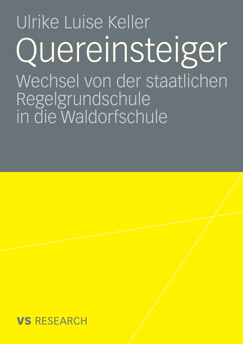 Titlebook: Quereinsteiger; Wechsel von der staa Ulrike Luise Keller Book 2009 VS Verlag für Sozialwissenschaften | Springer Fachmedien Wiesbaden GmbH, Titlebook: Quereinsteiger; Wechsel von der staa Ulrike Luise Keller Book 2009 VS Verlag für Sozialwissenschaften | Springer Fachmedien Wiesbaden GmbH,