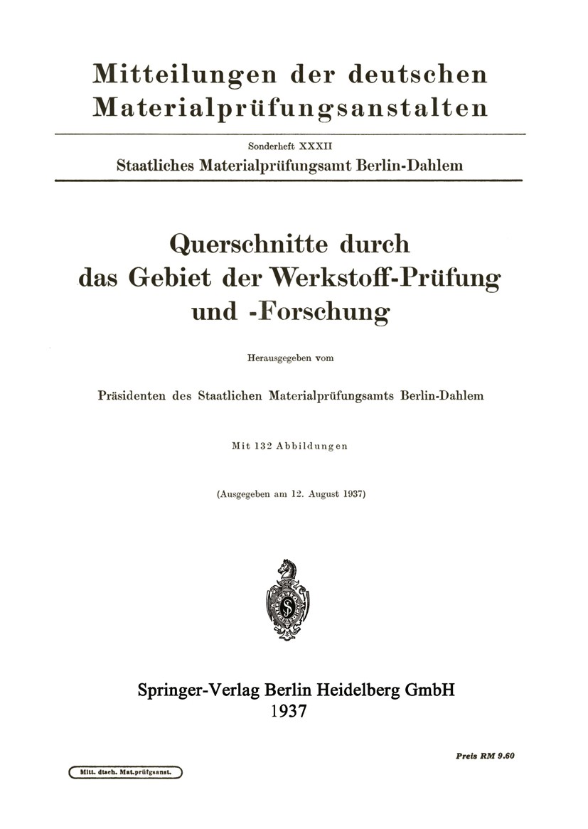 Titlebook: Querschnitte durch das Gebiet der Werkstoff-Prüfung und -Forschung; Präsidenten des Staatlichen Materialprüfungsamts B Book 1937 Springer- Titlebook: Querschnitte durch das Gebiet der Werkstoff-Prüfung und -Forschung; Präsidenten des Staatlichen Materialprüfungsamts B Book 1937 Springer-