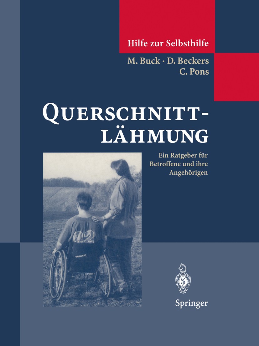 Titlebook: Querschnittlähmung; Ein Ratgeber für Bet Math Buck,Dominiek Beckers,Cees Pons Book 1996 Springer-Verlag Berlin Heidelberg 1996 Neurologie.P Titlebook: Querschnittlähmung; Ein Ratgeber für Bet Math Buck,Dominiek Beckers,Cees Pons Book 1996 Springer-Verlag Berlin Heidelberg 1996 Neurologie.P