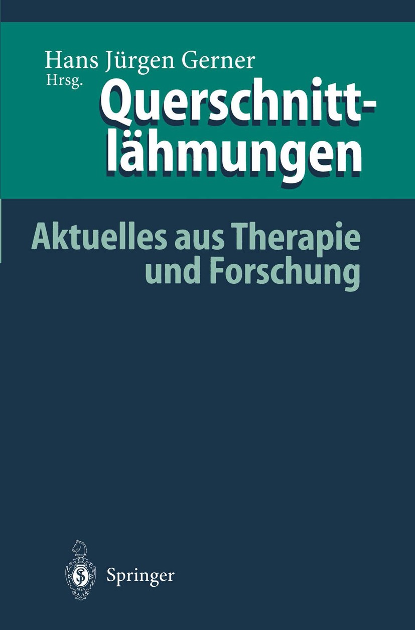 Titlebook: Querschnittlähmungen; Aktuelles aus Therap Hans-Jürgen Gerner (Direktor) Conference proceedings 1996 Springer-Verlag Berlin Heidelberg 1996 Titlebook: Querschnittlähmungen; Aktuelles aus Therap Hans-Jürgen Gerner (Direktor) Conference proceedings 1996 Springer-Verlag Berlin Heidelberg 1996