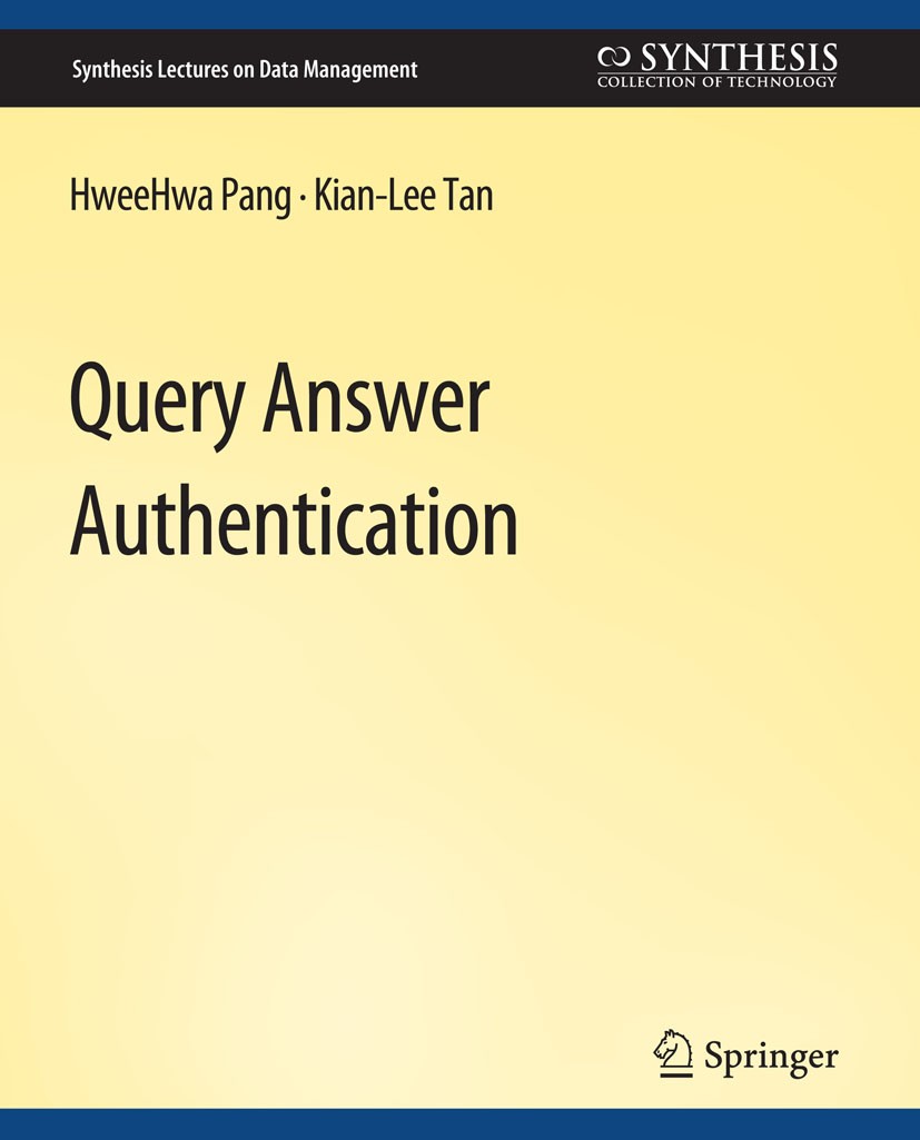 Titlebook: Query Answer Authentication; HweeHwa Pang,Kian-Lee Tan Book 2012 Springer Nature Switzerland AG 2012 Titlebook: Query Answer Authentication; HweeHwa Pang,Kian-Lee Tan Book 2012 Springer Nature Switzerland AG 2012