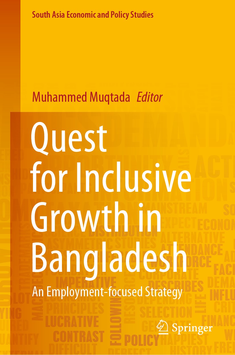 Titlebook: Quest for Inclusive Growth in Bangladesh; An Employment-focuse Muhammed Muqtada Book 2020 Springer Nature Singapore Pte Ltd. 2020 Inclusive Titlebook: Quest for Inclusive Growth in Bangladesh; An Employment-focuse Muhammed Muqtada Book 2020 Springer Nature Singapore Pte Ltd. 2020 Inclusive