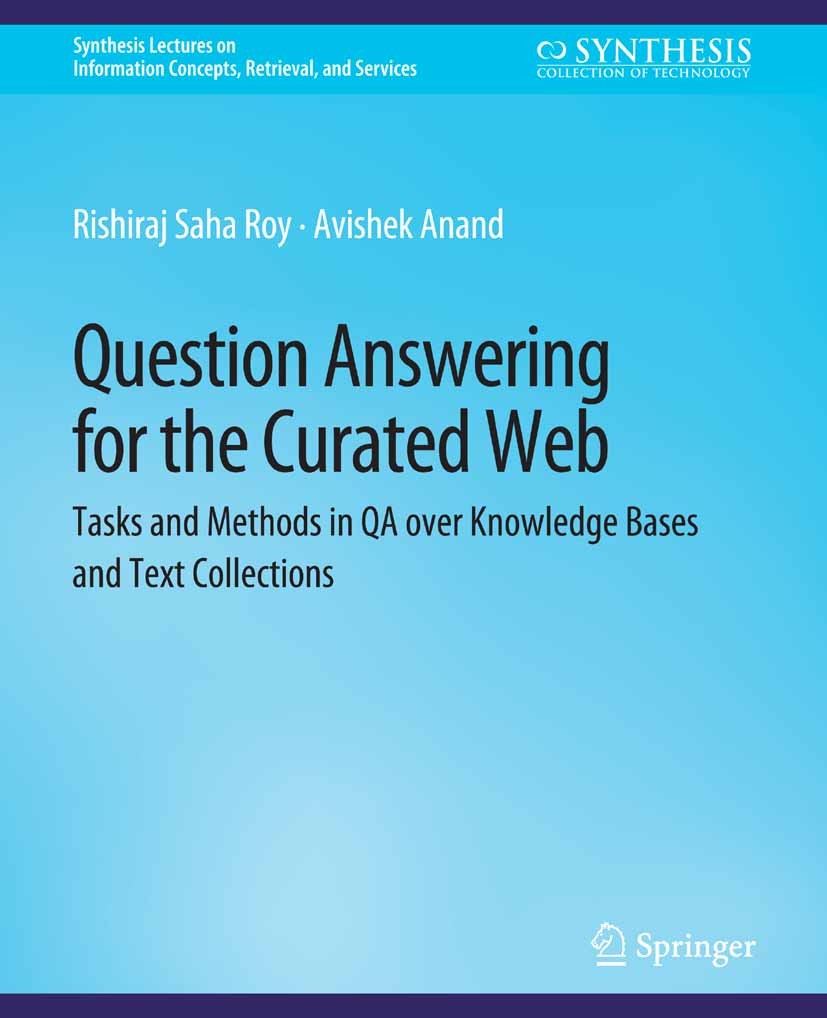 Titlebook: Question Answering for the Curated Web; Tasks and Methods in Rishiraj Saha Roy,Avishek Anand Book 2022 Springer Nature Switzerland AG 2022 Titlebook: Question Answering for the Curated Web; Tasks and Methods in Rishiraj Saha Roy,Avishek Anand Book 2022 Springer Nature Switzerland AG 2022