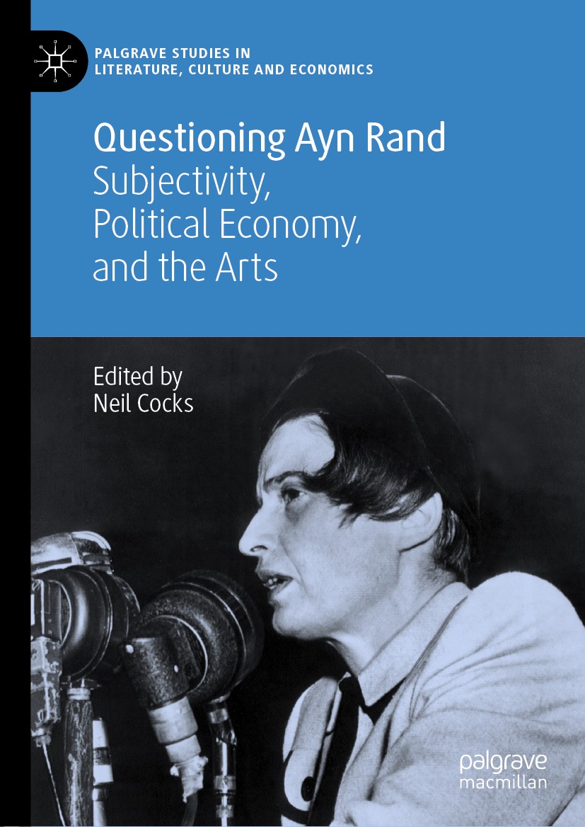 Titlebook: Questioning Ayn Rand; Subjectivity, Politi Neil Cocks Book 2020 The Editor(s) (if applicable) and The Author(s), under exclusive license to Titlebook: Questioning Ayn Rand; Subjectivity, Politi Neil Cocks Book 2020 The Editor(s) (if applicable) and The Author(s), under exclusive license to