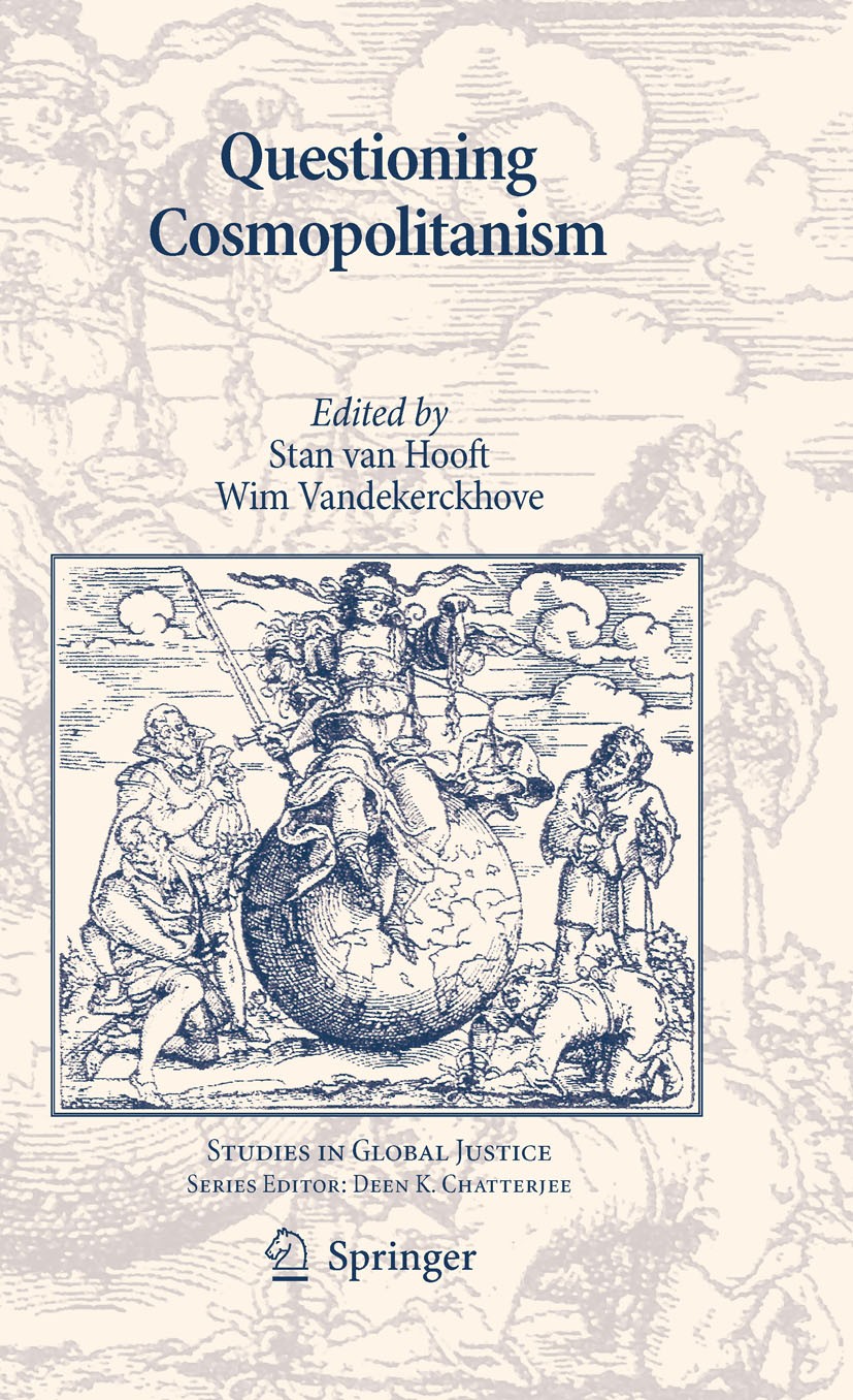 Titlebook: Questioning Cosmopolitanism; Stan Hooft,Wim Vandekerckhove Book 2010 Springer Science+Business Media B.V. 2010 Cosmopolitan freedom.Cosmop Titlebook: Questioning Cosmopolitanism; Stan Hooft,Wim Vandekerckhove Book 2010 Springer Science+Business Media B.V. 2010 Cosmopolitan freedom.Cosmop