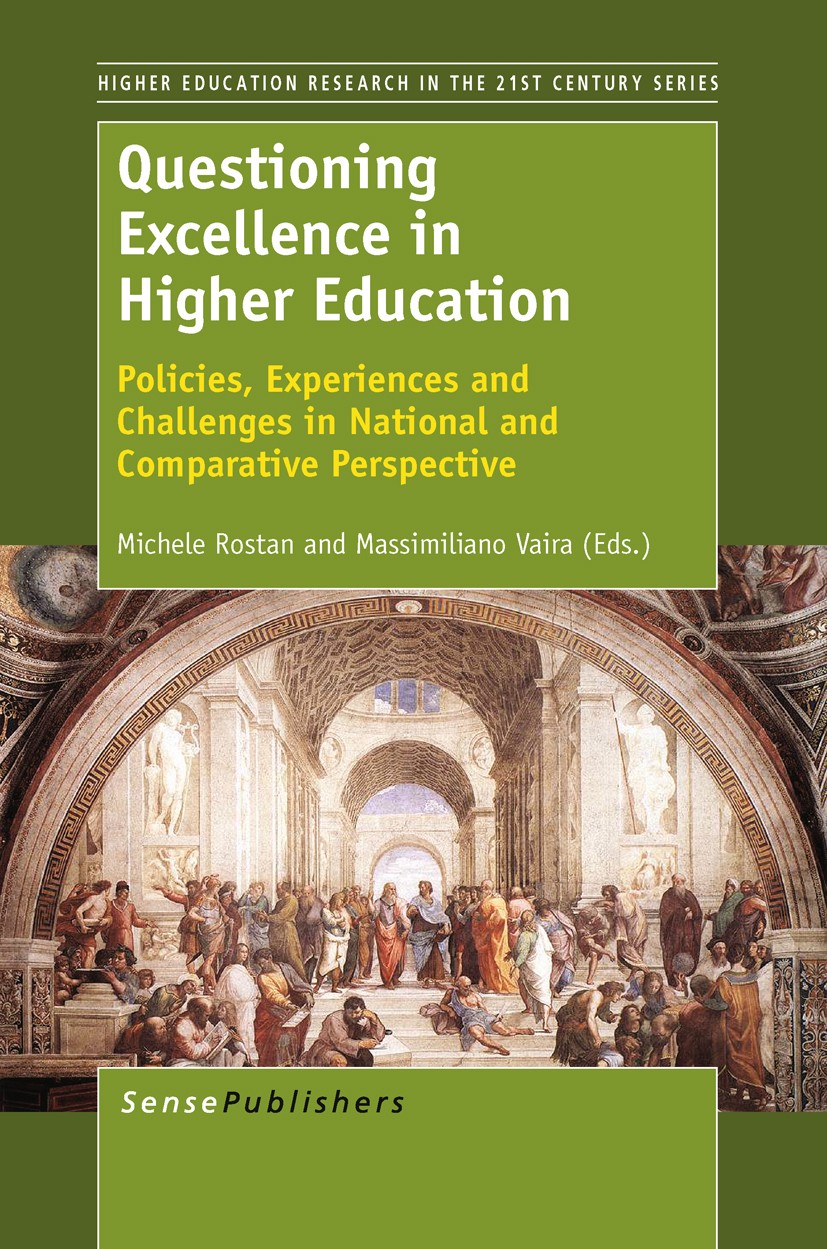 Titlebook: Questioning Excellence in Higher Education; Michele Rostan,Massimiliano Vaira Book 2011 SensePublishers 2011 Titlebook: Questioning Excellence in Higher Education; Michele Rostan,Massimiliano Vaira Book 2011 SensePublishers 2011