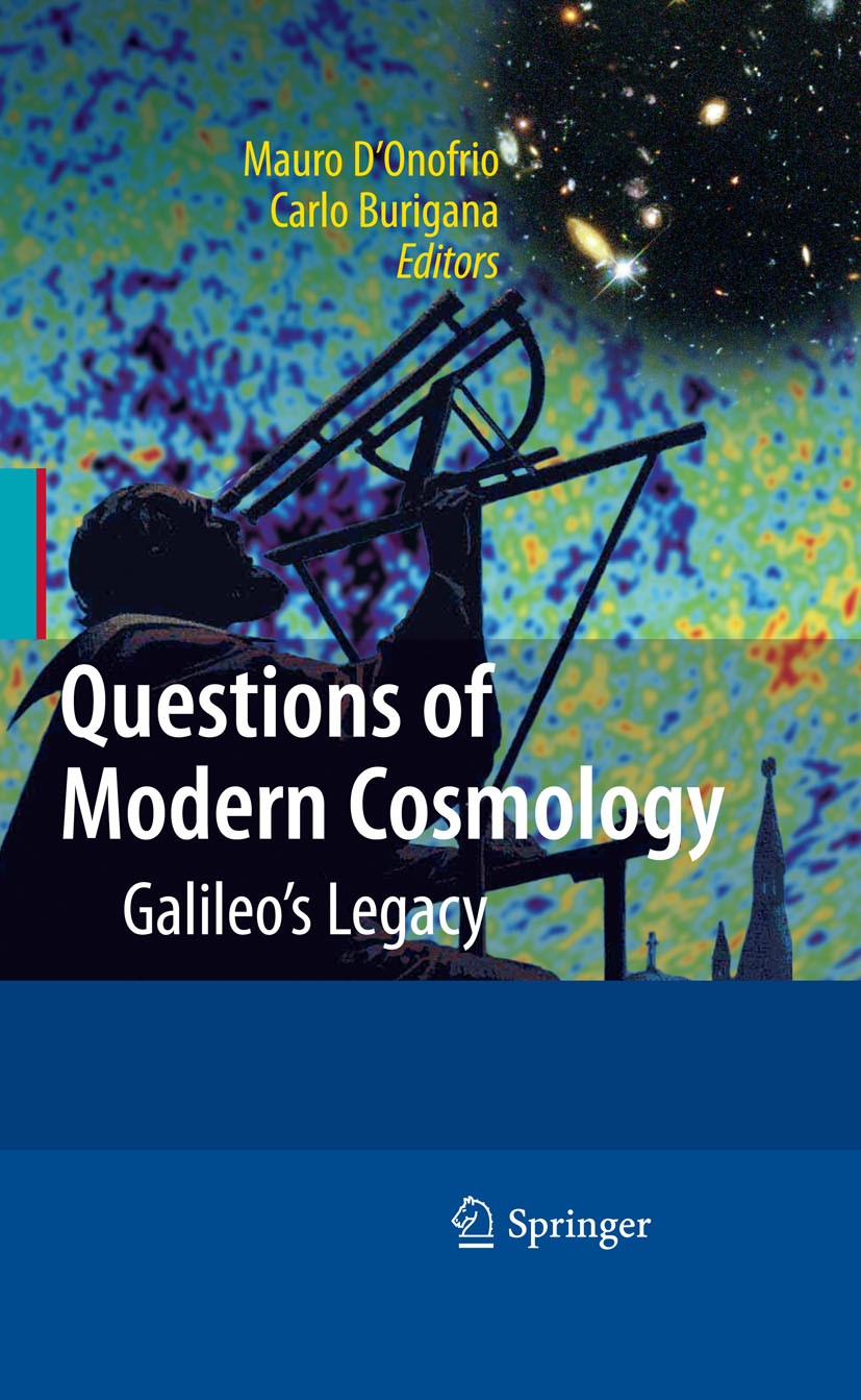 Titlebook: Questions of Modern Cosmology; Galileo‘s Legacy Mauro D‘Onofrio,Carlo Burigana Book 2009 Springer-Verlag Berlin Heidelberg 2009 Cosmic Micr Titlebook: Questions of Modern Cosmology; Galileo‘s Legacy Mauro D‘Onofrio,Carlo Burigana Book 2009 Springer-Verlag Berlin Heidelberg 2009 Cosmic Micr