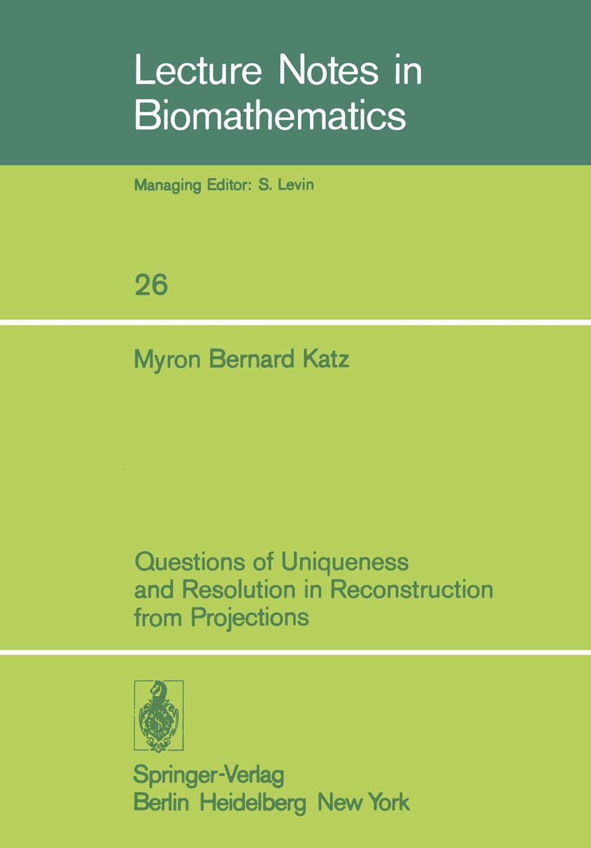 Titlebook: Questions of Uniqueness and Resolution in Reconstruction from Projections; Myron Bernard Katz Book 1978 Springer-Verlag Berlin Heidelberg Titlebook: Questions of Uniqueness and Resolution in Reconstruction from Projections; Myron Bernard Katz Book 1978 Springer-Verlag Berlin Heidelberg