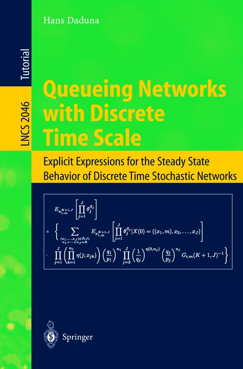 Titlebook: Queueing Networks with Discrete Time Scale; Explicit Expressions Hans Daduna Textbook 2001 Springer-Verlag Berlin Heidelberg 2001 ATM Netwo Titlebook: Queueing Networks with Discrete Time Scale; Explicit Expressions Hans Daduna Textbook 2001 Springer-Verlag Berlin Heidelberg 2001 ATM Netwo