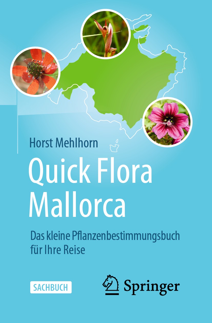 Titlebook: Quick Flora Mallorca; Das kleine Pflanzenb Horst Mehlhorn Book 2020 Springer-Verlag GmbH Deutschland, ein Teil von Springer Nature 2020 Pfl Titlebook: Quick Flora Mallorca; Das kleine Pflanzenb Horst Mehlhorn Book 2020 Springer-Verlag GmbH Deutschland, ein Teil von Springer Nature 2020 Pfl