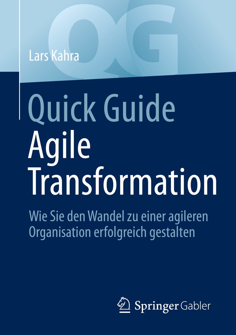 Titlebook: Quick Guide Agile Transformation; Wie Sie den Wandel z Lars Kahra Book 2022 Der/die Herausgeber bzw. der/die Autor(en), exklusiv lizenziert Titlebook: Quick Guide Agile Transformation; Wie Sie den Wandel z Lars Kahra Book 2022 Der/die Herausgeber bzw. der/die Autor(en), exklusiv lizenziert