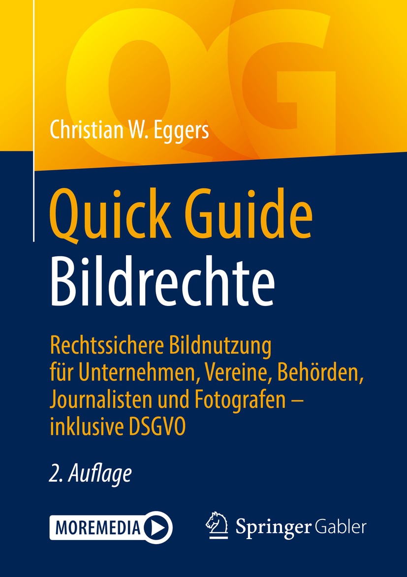 Titlebook: Quick Guide Bildrechte; Rechtssichere Bildnu Christian W. Eggers Book 20192nd edition Springer Fachmedien Wiesbaden GmbH, ein Teil von Spri Titlebook: Quick Guide Bildrechte; Rechtssichere Bildnu Christian W. Eggers Book 20192nd edition Springer Fachmedien Wiesbaden GmbH, ein Teil von Spri