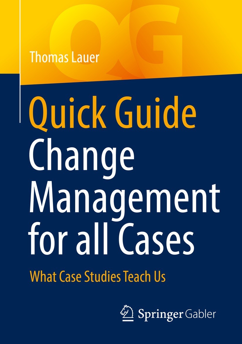Titlebook: Quick Guide Change Management for all Cases; What Case Studies Te Thomas Lauer Book 2023 The Editor(s) (if applicable) and The Author(s), u Titlebook: Quick Guide Change Management for all Cases; What Case Studies Te Thomas Lauer Book 2023 The Editor(s) (if applicable) and The Author(s), u