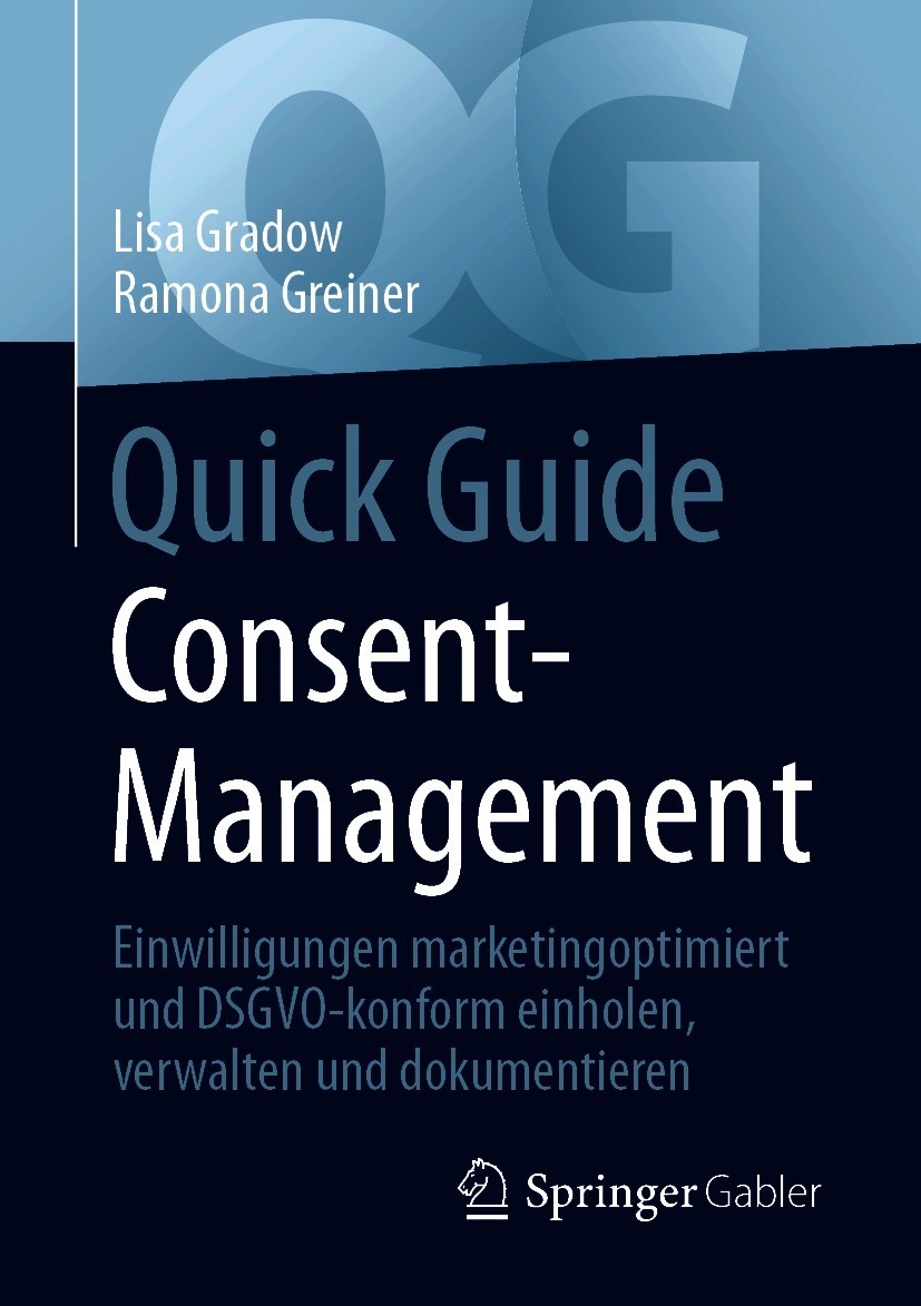 Titlebook: Quick Guide Consent-Management; Einwilligungen marke Lisa Gradow,Ramona Greiner Book 2021 Der/die Herausgeber bzw. der/die Autor(en), exklu Titlebook: Quick Guide Consent-Management; Einwilligungen marke Lisa Gradow,Ramona Greiner Book 2021 Der/die Herausgeber bzw. der/die Autor(en), exklu