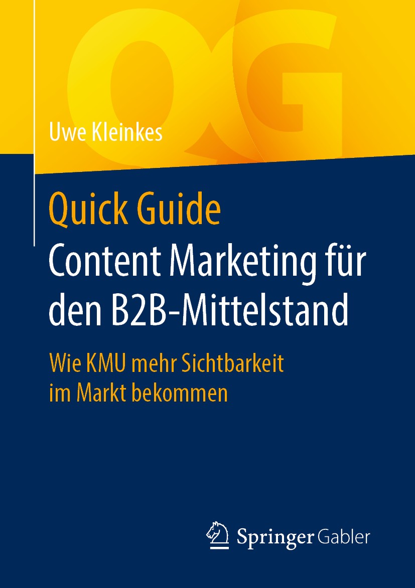 Titlebook: Quick Guide Content Marketing für den B2B-Mittelstand; Wie KMU mehr Sichtba Uwe Kleinkes Book 2020 Der/die Herausgeber bzw. der/die Autor(e Titlebook: Quick Guide Content Marketing für den B2B-Mittelstand; Wie KMU mehr Sichtba Uwe Kleinkes Book 2020 Der/die Herausgeber bzw. der/die Autor(e