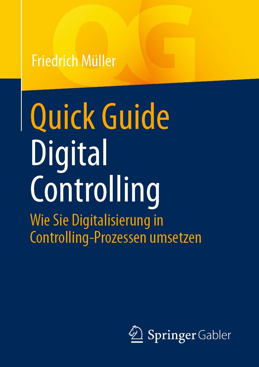 Titlebook: Quick Guide Digital Controlling; Wie Sie Digitalisier Friedrich Müller Book 2021 Der/die Herausgeber bzw. der/die Autor(en), exklusiv lizen Titlebook: Quick Guide Digital Controlling; Wie Sie Digitalisier Friedrich Müller Book 2021 Der/die Herausgeber bzw. der/die Autor(en), exklusiv lizen