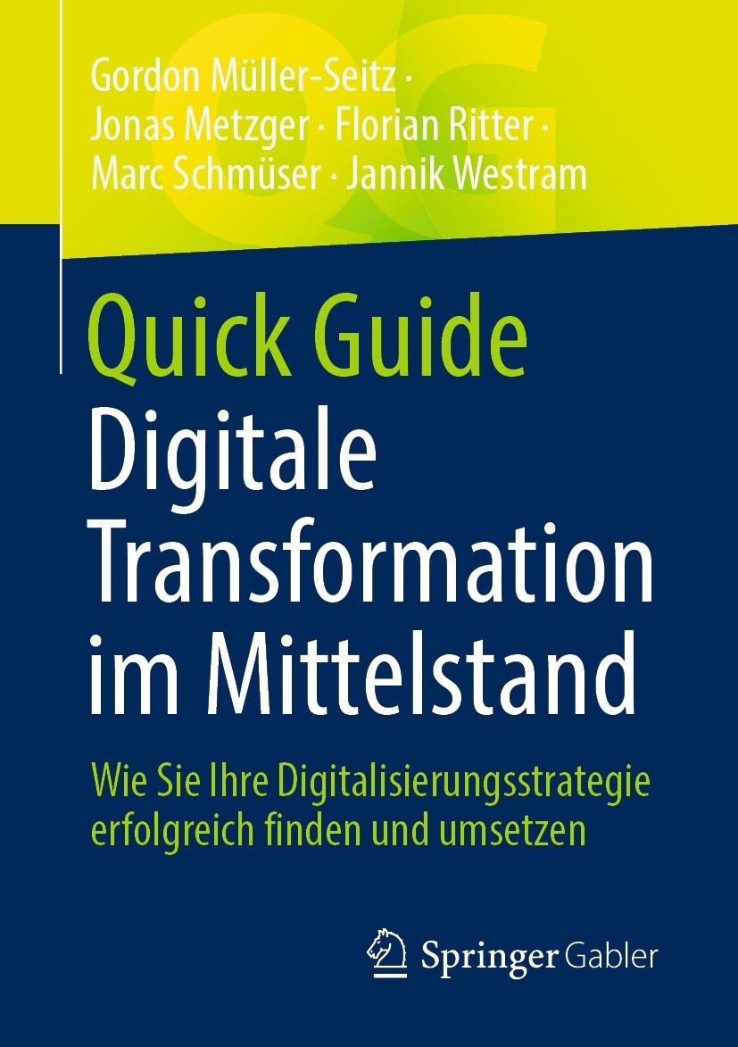 Titlebook: Quick Guide Digitale Transformation im Mittelstand; Wie Sie Ihre Digital Gordon Müller-Seitz,Jonas Metzger,Jannik Westram Book 2021 Der/die Titlebook: Quick Guide Digitale Transformation im Mittelstand; Wie Sie Ihre Digital Gordon Müller-Seitz,Jonas Metzger,Jannik Westram Book 2021 Der/die