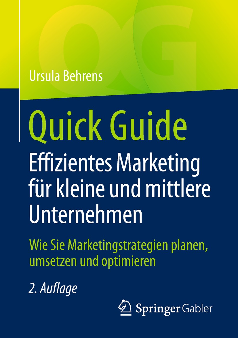 Titlebook: Quick Guide Effizientes Marketing für kleine und mittlere Unternehmen; Wie Sie Marketingstr Ursula Behrens Book 2018Latest edition Springer Titlebook: Quick Guide Effizientes Marketing für kleine und mittlere Unternehmen; Wie Sie Marketingstr Ursula Behrens Book 2018Latest edition Springer