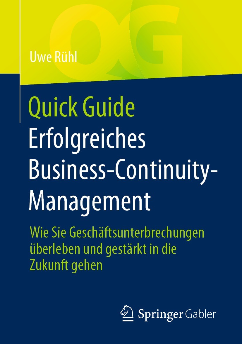 Titlebook: Quick Guide Erfolgreiches Business-Continuity-Management; Wie Sie Geschäftsunt Uwe Rühl Book 2021 Der/die Herausgeber bzw. der/die Autor(en Titlebook: Quick Guide Erfolgreiches Business-Continuity-Management; Wie Sie Geschäftsunt Uwe Rühl Book 2021 Der/die Herausgeber bzw. der/die Autor(en