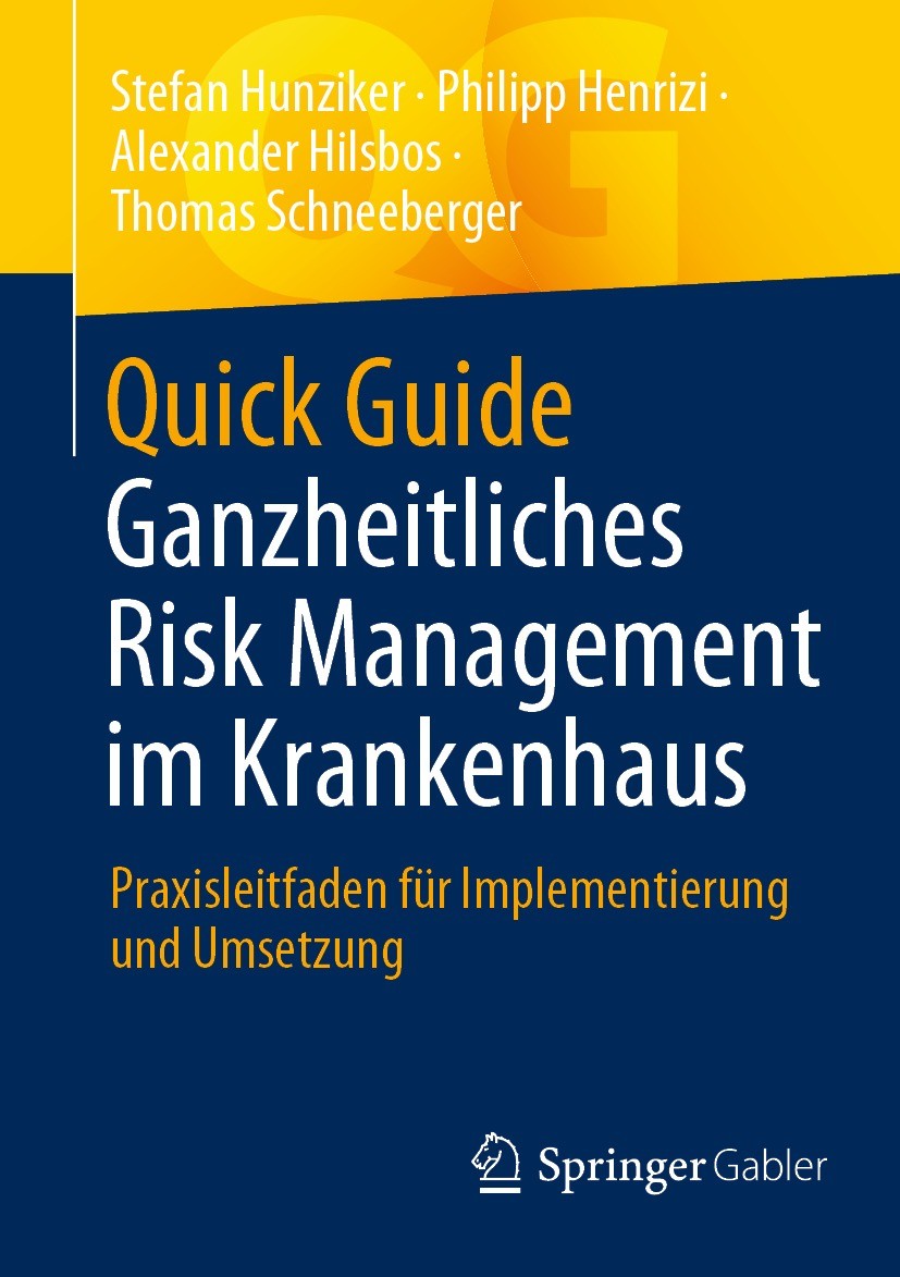 Titlebook: Quick Guide Ganzheitliches Risk Management im Krankenhaus; Praxisleitfaden für Stefan Hunziker,Philipp Henrizi,Thomas Schneeberge Book 202 Titlebook: Quick Guide Ganzheitliches Risk Management im Krankenhaus; Praxisleitfaden für Stefan Hunziker,Philipp Henrizi,Thomas Schneeberge Book 202