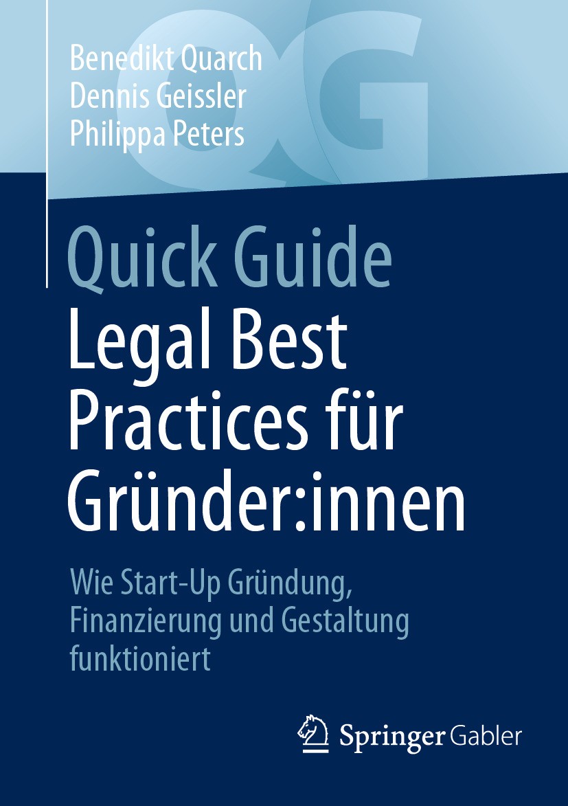 Titlebook: Quick Guide Legal Best Practices für Gründer:innen; Wie Start-Up Gründun Benedikt Quarch,Dennis Geissler,Philippa Peters Book 2024 Der/die Titlebook: Quick Guide Legal Best Practices für Gründer:innen; Wie Start-Up Gründun Benedikt Quarch,Dennis Geissler,Philippa Peters Book 2024 Der/die