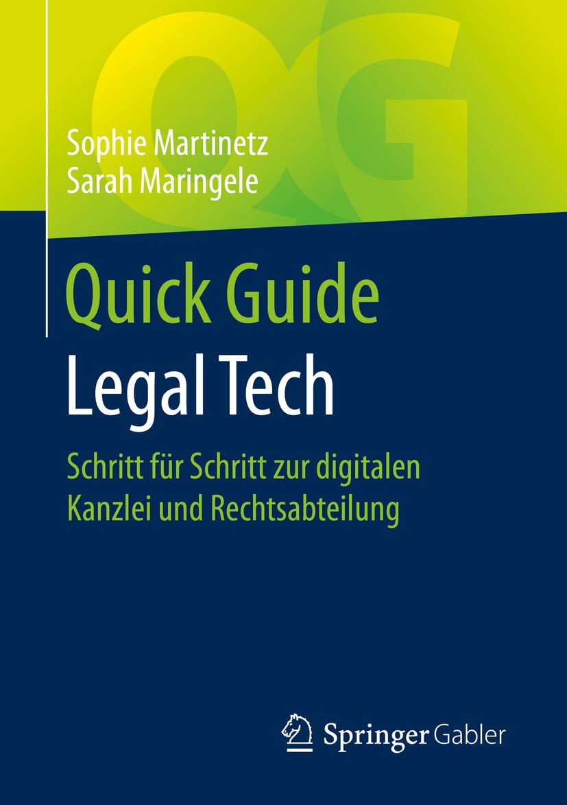 Titlebook: Quick Guide Legal Tech; Schritt für Schritt Sophie Martinetz,Sarah Maringele Book 2020 Springer Fachmedien Wiesbaden GmbH, ein Teil von Sp Titlebook: Quick Guide Legal Tech; Schritt für Schritt Sophie Martinetz,Sarah Maringele Book 2020 Springer Fachmedien Wiesbaden GmbH, ein Teil von Sp