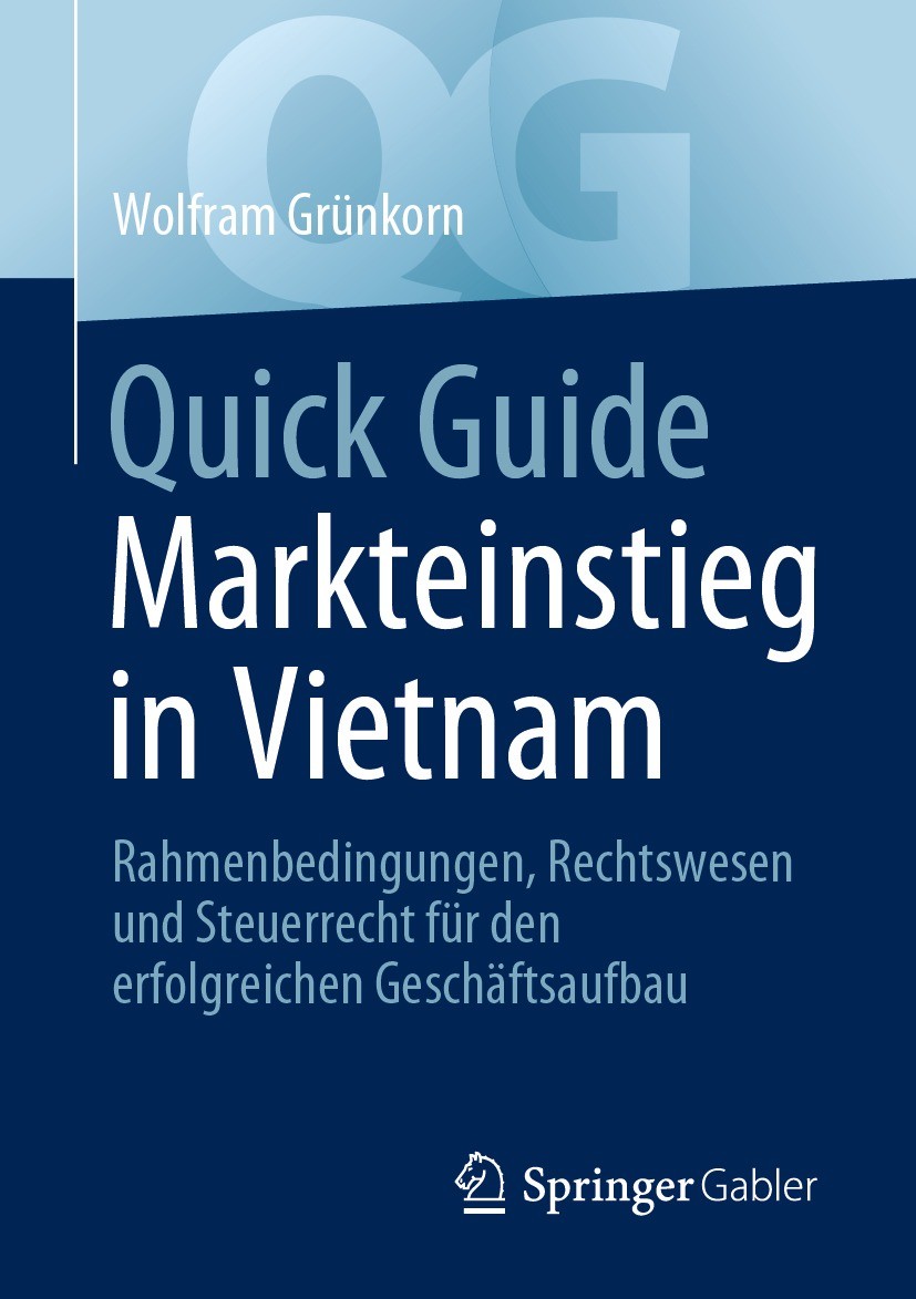 Titlebook: Quick Guide Markteinstieg in Vietnam; Rahmenbedingungen, R Wolfram Grünkorn Book 2023 Der/die Herausgeber bzw. der/die Autor(en), exklusiv Titlebook: Quick Guide Markteinstieg in Vietnam; Rahmenbedingungen, R Wolfram Grünkorn Book 2023 Der/die Herausgeber bzw. der/die Autor(en), exklusiv