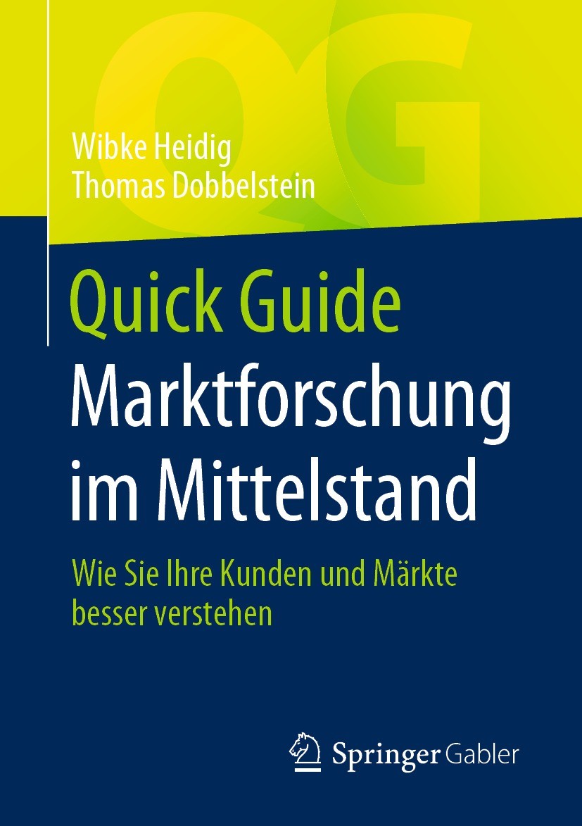 Titlebook: Quick Guide Marktforschung im Mittelstand; Wie Sie Ihre Kunden Wibke Heidig,Thomas Dobbelstein Book 2021 Springer Fachmedien Wiesbaden Gmb Titlebook: Quick Guide Marktforschung im Mittelstand; Wie Sie Ihre Kunden Wibke Heidig,Thomas Dobbelstein Book 2021 Springer Fachmedien Wiesbaden Gmb