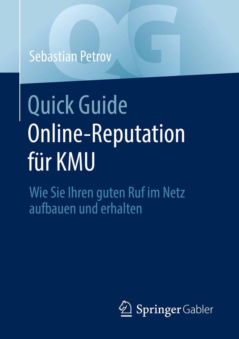 Titlebook: Quick Guide Online-Reputation für KMU; Wie Sie Ihren guten Sebastian Petrov Book 2022 Der/die Herausgeber bzw. der/die Autor(en), exklusiv Titlebook: Quick Guide Online-Reputation für KMU; Wie Sie Ihren guten Sebastian Petrov Book 2022 Der/die Herausgeber bzw. der/die Autor(en), exklusiv