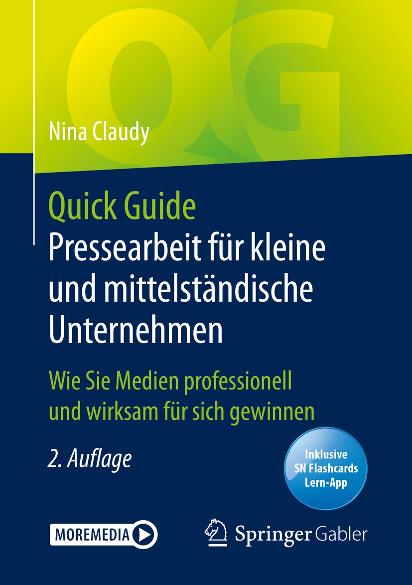 Titlebook: Quick Guide Pressearbeit für kleine und mittelständische Unternehmen; Wie Sie Medien profe Nina Claudy Book 2020Latest edition Springer Fac Titlebook: Quick Guide Pressearbeit für kleine und mittelständische Unternehmen; Wie Sie Medien profe Nina Claudy Book 2020Latest edition Springer Fac