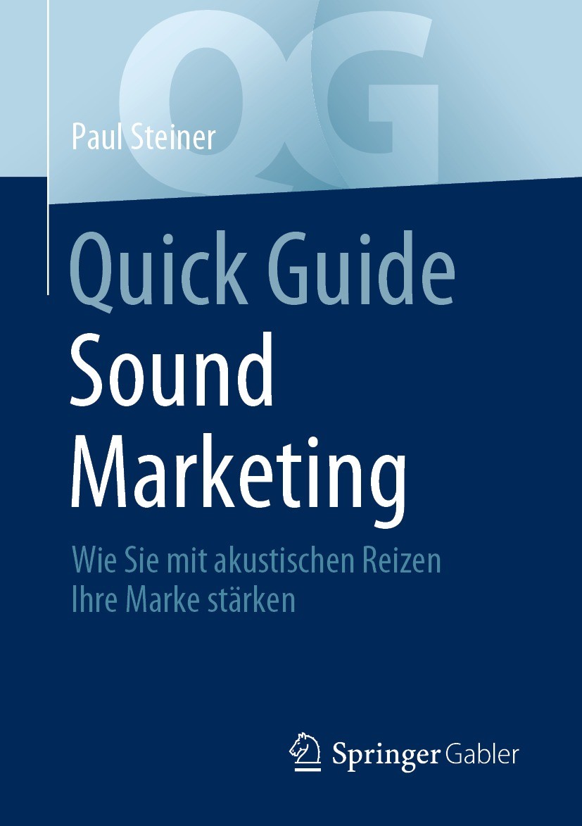 Titlebook: Quick Guide Sound Marketing; Wie Sie mit akustisc Paul Steiner Book 20211st edition Der/die Herausgeber bzw. der/die Autor(en), exklusiv li Titlebook: Quick Guide Sound Marketing; Wie Sie mit akustisc Paul Steiner Book 20211st edition Der/die Herausgeber bzw. der/die Autor(en), exklusiv li