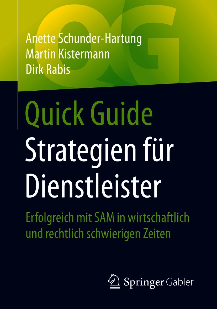 Titlebook: Quick Guide Strategien für Dienstleister; Erfolgreich mit SAM Anette Schunder-Hartung,Martin Kistermann,Dirk Rab Book 2021 Der/die Herausg Titlebook: Quick Guide Strategien für Dienstleister; Erfolgreich mit SAM Anette Schunder-Hartung,Martin Kistermann,Dirk Rab Book 2021 Der/die Herausg
