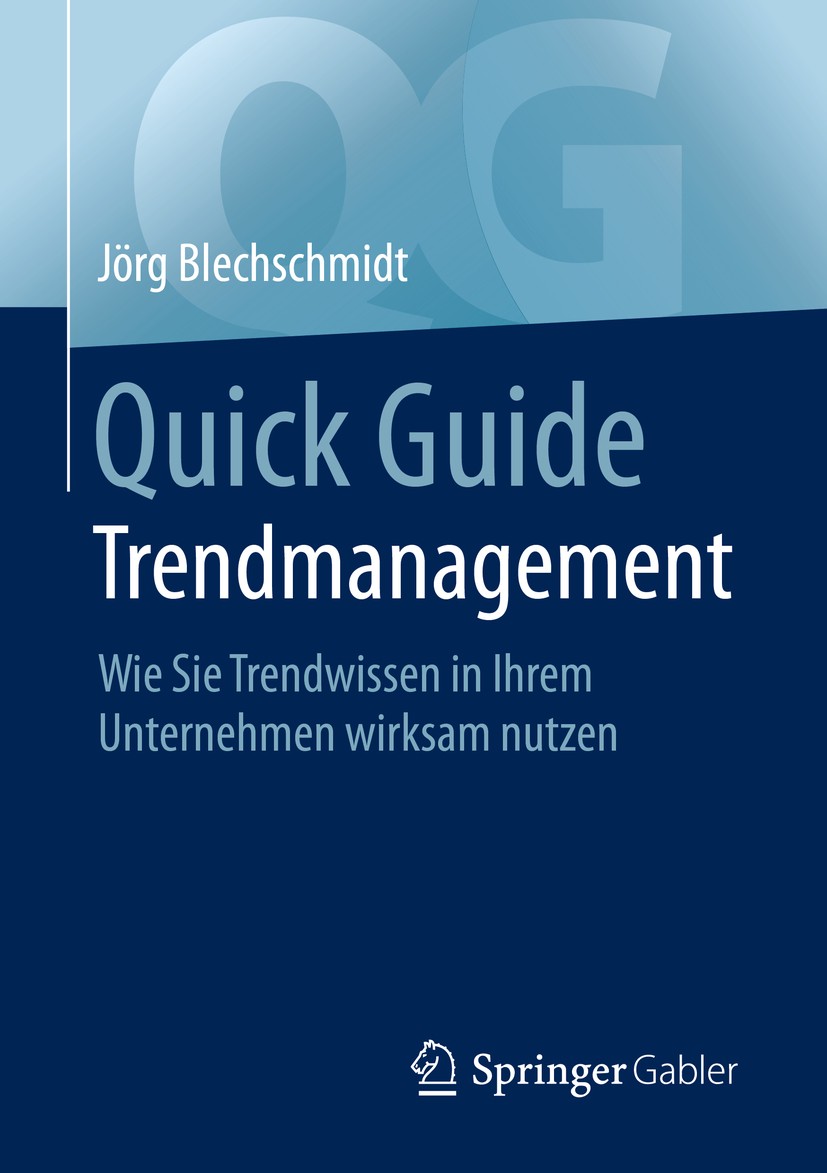 Titlebook: Quick Guide Trendmanagement; Wie Sie Trendwissen Jörg Blechschmidt Book 20201st edition Der/die Herausgeber bzw. der/die Autor(en), exklus Titlebook: Quick Guide Trendmanagement; Wie Sie Trendwissen Jörg Blechschmidt Book 20201st edition Der/die Herausgeber bzw. der/die Autor(en), exklus