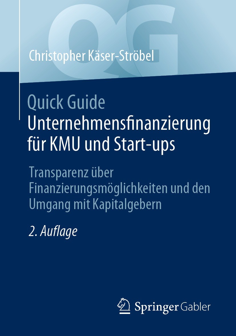 Titlebook: Quick Guide Unternehmensfinanzierung für KMU und Start-ups; Transparenz über Fin Christopher Käser-Ströbel Book 2023Latest edition Der/die Titlebook: Quick Guide Unternehmensfinanzierung für KMU und Start-ups; Transparenz über Fin Christopher Käser-Ströbel Book 2023Latest edition Der/die