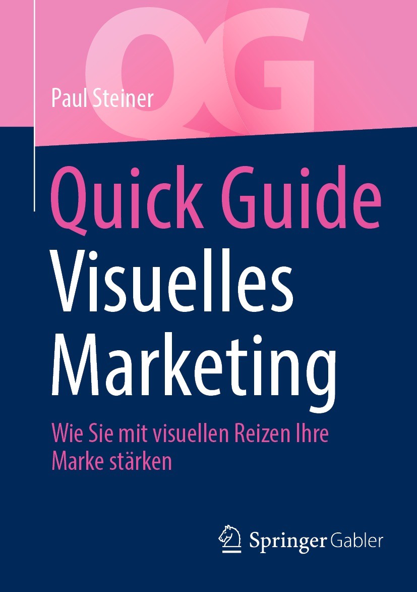 Titlebook: Quick Guide Visuelles Marketing; Wie Sie mit visuelle Paul Steiner Book 2023 Der/die Herausgeber bzw. der/die Autor(en), exklusiv lizenzier Titlebook: Quick Guide Visuelles Marketing; Wie Sie mit visuelle Paul Steiner Book 2023 Der/die Herausgeber bzw. der/die Autor(en), exklusiv lizenzier
