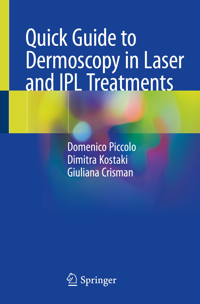 Titlebook: Quick Guide to Dermoscopy in Laser and IPL Treatments; Domenico Piccolo,Dimitra Kostaki,Giuliana Crisman Book 2020 Springer Nature Switzer Titlebook: Quick Guide to Dermoscopy in Laser and IPL Treatments; Domenico Piccolo,Dimitra Kostaki,Giuliana Crisman Book 2020 Springer Nature Switzer
