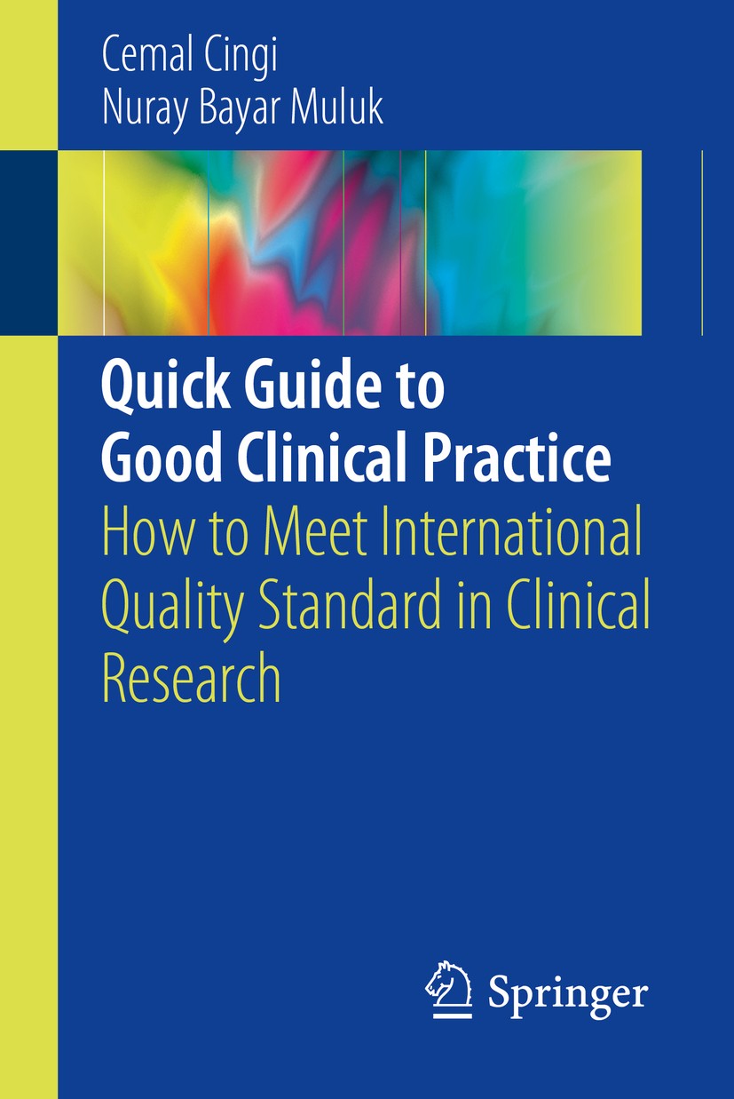 Titlebook: Quick Guide to Good Clinical Practice; How to Meet Internat Cemal Cingi,Nuray Bayar Muluk Book 2017 Springer International Publishing Switz Titlebook: Quick Guide to Good Clinical Practice; How to Meet Internat Cemal Cingi,Nuray Bayar Muluk Book 2017 Springer International Publishing Switz