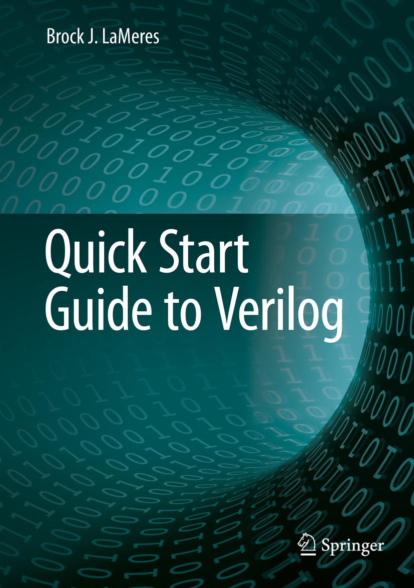 Titlebook: Quick Start Guide to Verilog; Brock J. LaMeres Textbook 20191st edition Springer Nature Switzerland AG 2019 Verilog Textbook.Verilog Quick Titlebook: Quick Start Guide to Verilog; Brock J. LaMeres Textbook 20191st edition Springer Nature Switzerland AG 2019 Verilog Textbook.Verilog Quick